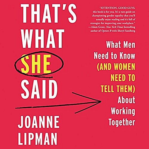 Thats What She Said: What Men Need to Know (and Women Need to Tell Them) about Working Together (Audio CD)