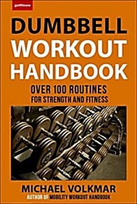 The Dumbbell Workout Handbook: Weight Loss: The Best Workouts for Torching Fat and Burning Calories Like Never Before (Paperback)