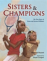 Sisters and Champions: The True Story of Venus and Serena Williams (Hardcover)
