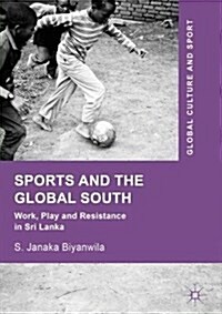 Sports and the Global South: Work, Play and Resistance in Sri Lanka (Hardcover, 2018)