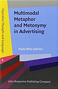 Multimodal Metaphor and Metonymy in Advertising (Hardcover)