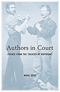 Authors in Court: Scenes from the Theater of Copyright (Paperback)