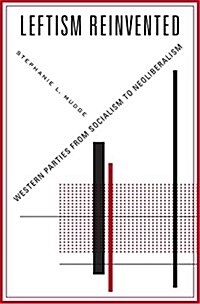 Leftism Reinvented: Western Parties from Socialism to Neoliberalism (Hardcover)