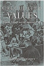 Calculated Values: Finance, Politics, and the Quantitative Age (Hardcover)