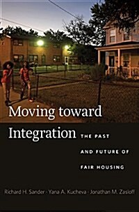 Moving Toward Integration: The Past and Future of Fair Housing (Hardcover)