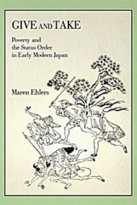 Give and Take: Poverty and the Status Order in Early Modern Japan (Hardcover)