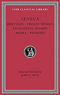 Tragedies, Volume I: Hercules. Trojan Women. Phoenician Women. Medea. Phaedra (Hardcover)