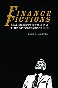 Finance Fictions: Realism and Psychosis in a Time of Economic Crisis (Paperback)