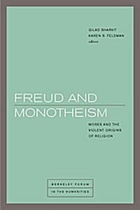 Freud and Monotheism: Moses and the Violent Origins of Religion (Hardcover)
