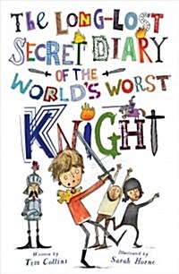 The Long-Lost Secret Diary of the Worlds Worst Knight (Library Binding)