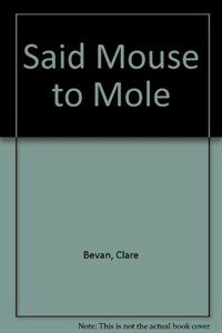 Said Mouse to Mole (Paperback)
