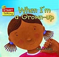 When Im a Grown-Up:Start Talking (Hardcover)
