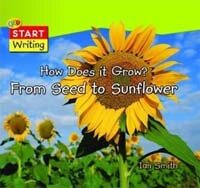 How Does It Grow? From Seed to Sunflower:Start Writing (Hardcover)