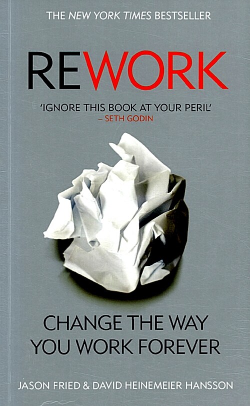 ReWork : Change the Way You Work Forever (Paperback)