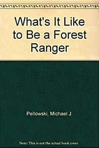 Whats It Like to Be a Forest Ranger (Paperback, First Printing)