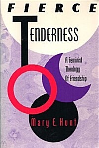 Fierce Tenderness: A Feminist Theology of Friendship (Paperback)