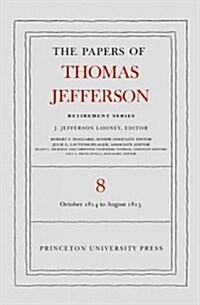 The Papers of Thomas Jefferson, Retirement Series, Volume 8: 1 October 1814 to 31 August 1815 (Hardcover)