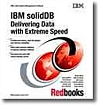 IBM SolidDB: Delivering Data with Extreme Speed (Paperback)