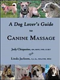 A Dog Lovers Guide to Canine Massage (Paperback, 1st)