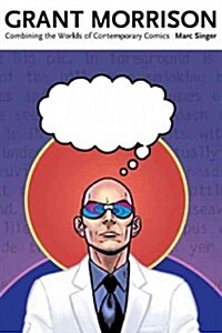 Grant Morrison: Combining the Worlds of Contemporary Comics (Paperback)