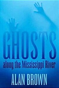 Ghosts Along the Mississippi River (Hardcover, New)