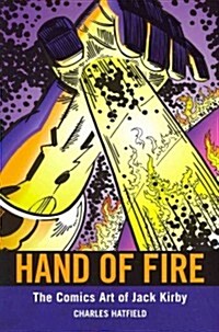 Hand of Fire: The Comics Art of Jack Kirby (Paperback)