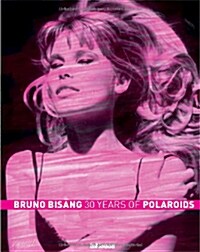 Bruno Bisang: 30 Years of Polaroids (Hardcover)