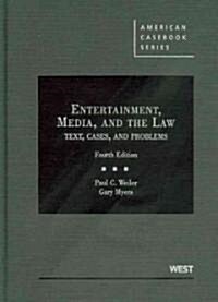 Entertainment, Media, and the Law: Text, Cases, and Problems (Hardcover, 4th)