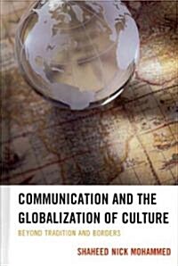 Communication and the Globalization of Culture: Beyond Tradition and Borders (Hardcover)