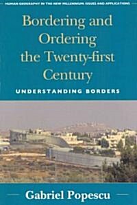 Bordering and Ordering the Twenty-first Century: Understanding Borders (Paperback)