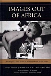 Images Out of Africa: The Virginia Garner Diaries of the Africa Motion Picture Project (Hardcover)