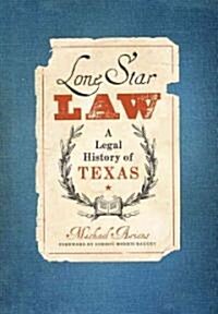 Lone Star Law: A Legal History of Texas (Hardcover)