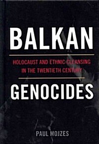 Balkan Genocides: Holocaust and Ethnic Cleansing in the Twentieth Century (Hardcover)