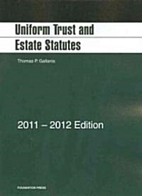 Uniform Trust and Estate Statutes, 2011-2012 (Paperback, Reprint)