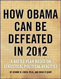 How Obama Can Be Defeated in 2012 (Paperback)