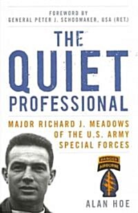 The Quiet Professional: Major Richard J. Meadows of the U.S. Army Special Forces (Hardcover)