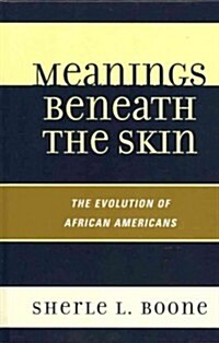 Meanings Beneath the Skin: The Evolution of African-Americans (Hardcover)