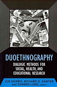 Duoethnography: Dialogic Methods for Social, Health, and Educational Research (Paperback)