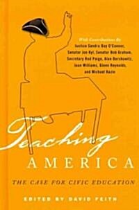 Teaching America: The Case for Civic Education (Hardcover)