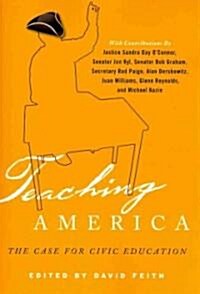 Teaching America: The Case for Civic Education (Paperback)