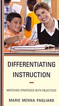 Differentiating Instruction: Matching Strategies with Objectives (Paperback)