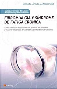 Fibromialgia y el sindrome de fatiga cronica / Fibromyalgia and Chronic Fatigue Syndrome (Paperback)