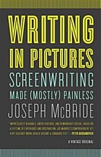 Writing in Pictures: Screenwriting Made (Mostly) Painless (Paperback)