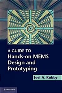 A Guide to Hands-On MEMS Design and Prototyping (Paperback)