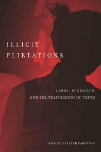 Illicit flirtations : labor, migration, and sex trafficking in Tokyo