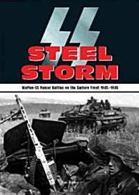 Steel Storm: Waffen-SS Panzer Battles on the Eastern Front 1943-1945 (Hardcover)