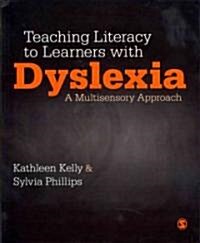 Teaching Literacy to Learners with Dyslexia : A Multi-sensory Approach (Paperback)
