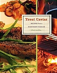 Trout Caviar: Recipes from a Northern Forager (Hardcover)