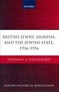 British Jewry, Zionism, and the Jewish State, 1936-1956 (Hardcover)