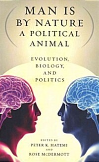 Man Is by Nature a Political Animal: Evolution, Biology, and Politics (Paperback)